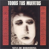 Todos Tus Muertos - Nena de Hiroshima