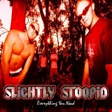 Slightly Stoopid - Everything You Need