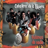 Los Caballeros de la Quema - Fulanos de Nadie