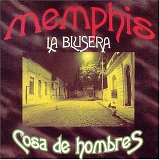 Menphis La Blusera - Cosa de Hombres