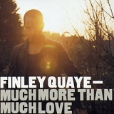 Finley Quaye - Much More Than Much Love