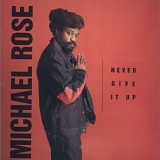 Michael Rose - Never Give it Up