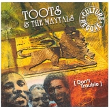 Toots & The Maytals - Don't Trouble