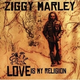 Ziggy Marley - Love Is My Religion