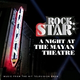 Rock Star - A Night At The Mayan Theatre