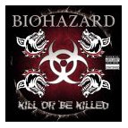 Biohazard - Kill or Be Killed