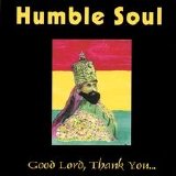 Humble Soul - Good Lord, Thank You