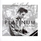 Elvis Presley - A Touch of Platinum - A Life In Music