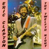 Eric Clapton - The Twelfth Night