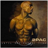 2Pac - Until The End Of Time