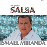 Ismael Miranda - The Greatest Salsa Ever: Ismael Miranda