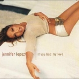 Jennifer Lopez - If You Had My Love