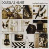 Douglas Heart - I Could See The Smallest Things