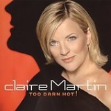 Claire Martin - Too Darn Hot!