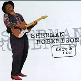 Sherman Robertson - Here And Now