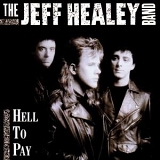 Jeff Healey Band - Hell To Pay