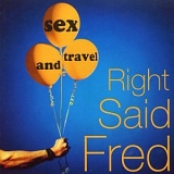 Right Said Fred - Sex & Travel