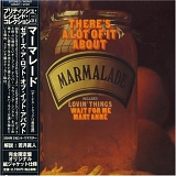 Marmalade - There's A Lot Of It About