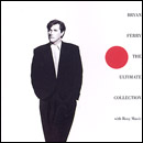 Bryan Ferry and Roxy Music - The Ultimate Collection