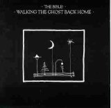 The Bible - Walking The Ghost Back Home