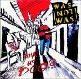 Was (Not Was) - What up, Dog?