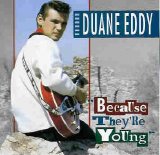 Duane Eddy - Because They're Young