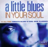 Various artists - A Little Blues In Your Soul - CD 1