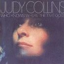 Judy Collins - Who Knows Where the Time Goes