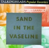 Talking Heads - Popular Favorites 1976-1992/Sand In the Vaseline