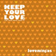 Loveninjas - Keep Your Love