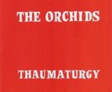 The Orchids - Thaumaturgy EP