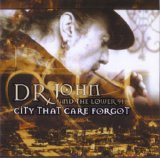 Dr. John And The Lower 911 - City That Care Forgot (2008) [FLAC]