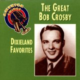 Bob Crosby - The Great Bob Crosby: Dixieland Favorites