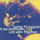 George Thorogood & Destroyers - Let's Work Together - Live