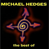 Michael Hedges - The Best Of