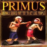 Primus - Animals Should Not Try To Act Like People