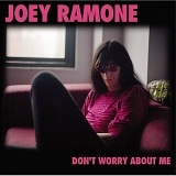 Joey Ramone - Don't Worry About Me