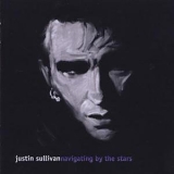 Justin Sullivan - Navigating By The Stars