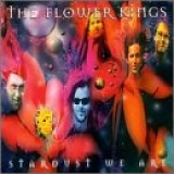 The Flower Kings - Stardust We Are