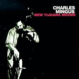 Charles Mingus - New Tijuana Moods