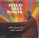 Wild Bill Davis - Free, Frantic and Funky