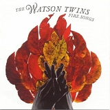 Watson Twins - Fire Songs