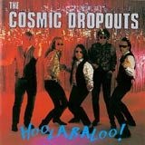 The Cosmic Dropouts - Hoolabaloo!