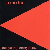 Neil Young & Crazy Horse - Re-Ac-Tor (Reactor)