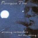 Porcupine Tree - Arriving Somewhere... But It's Raining...