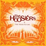 Hoosiers - The Trick To Life