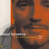 Cisco Houston - The Folkways Years  1944-1961