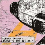 Summer Indoors - Songs In The Key Of H