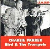 Charlie Parker - Bird & The Trumpets