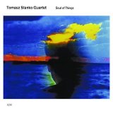 Tomasz Stanko Quartet - Soul of Things